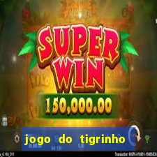 jogo do tigrinho bonus sem deposito